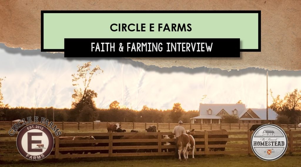 Circle E Farms Faith and Farming Interview